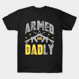 Mens Armed And Dadly, Funny Deadly Father For Father's Day T-Shirt